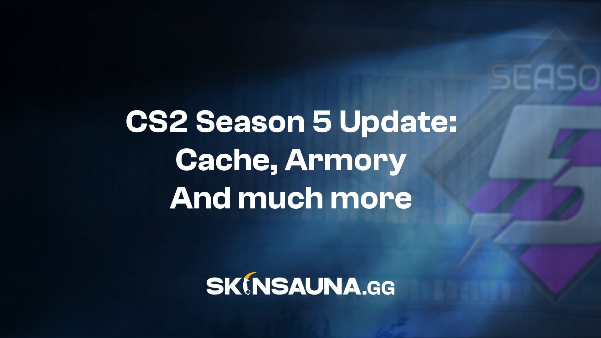 Counter-Strike 2 Season 5 update featuring Cache, the new Armory collections, and gameplay changes.