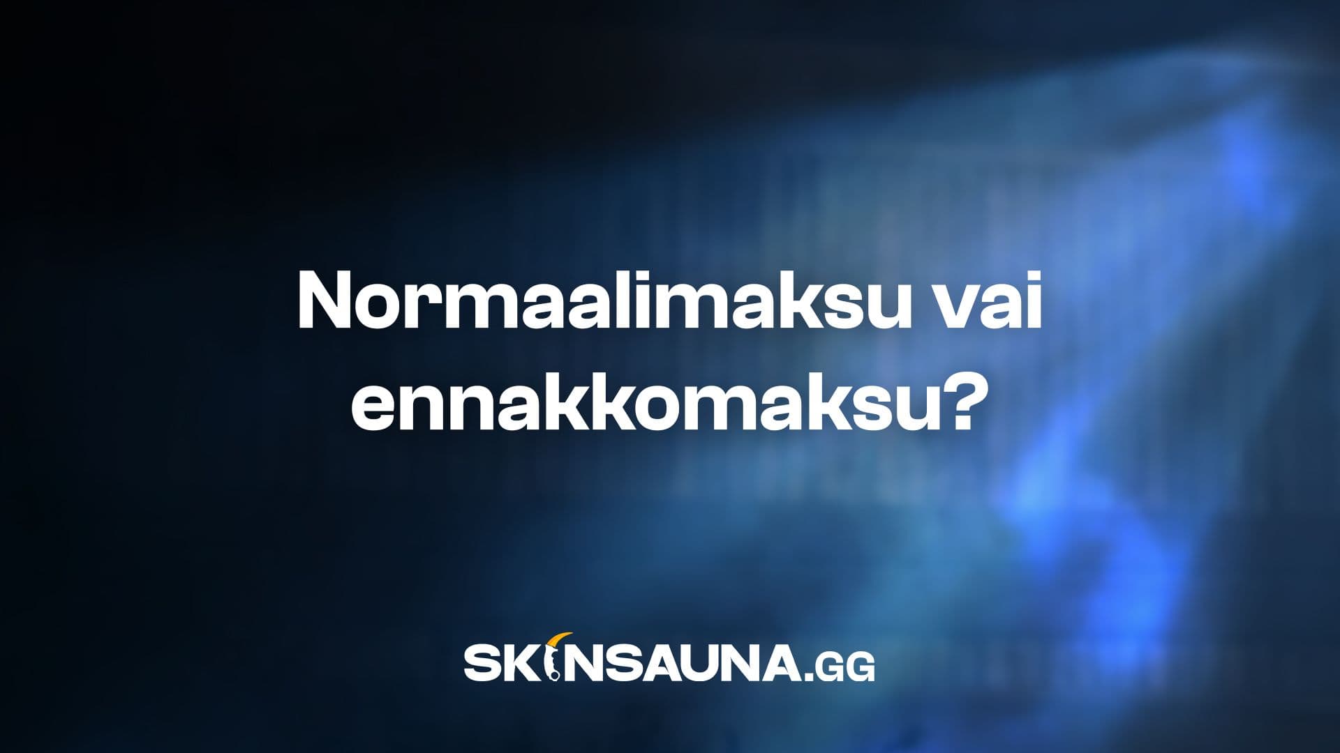 CS2-skinien myynnin maksutavat vertailussa: normaalimaksu ja ennakkomaksu Skinsaunassa.