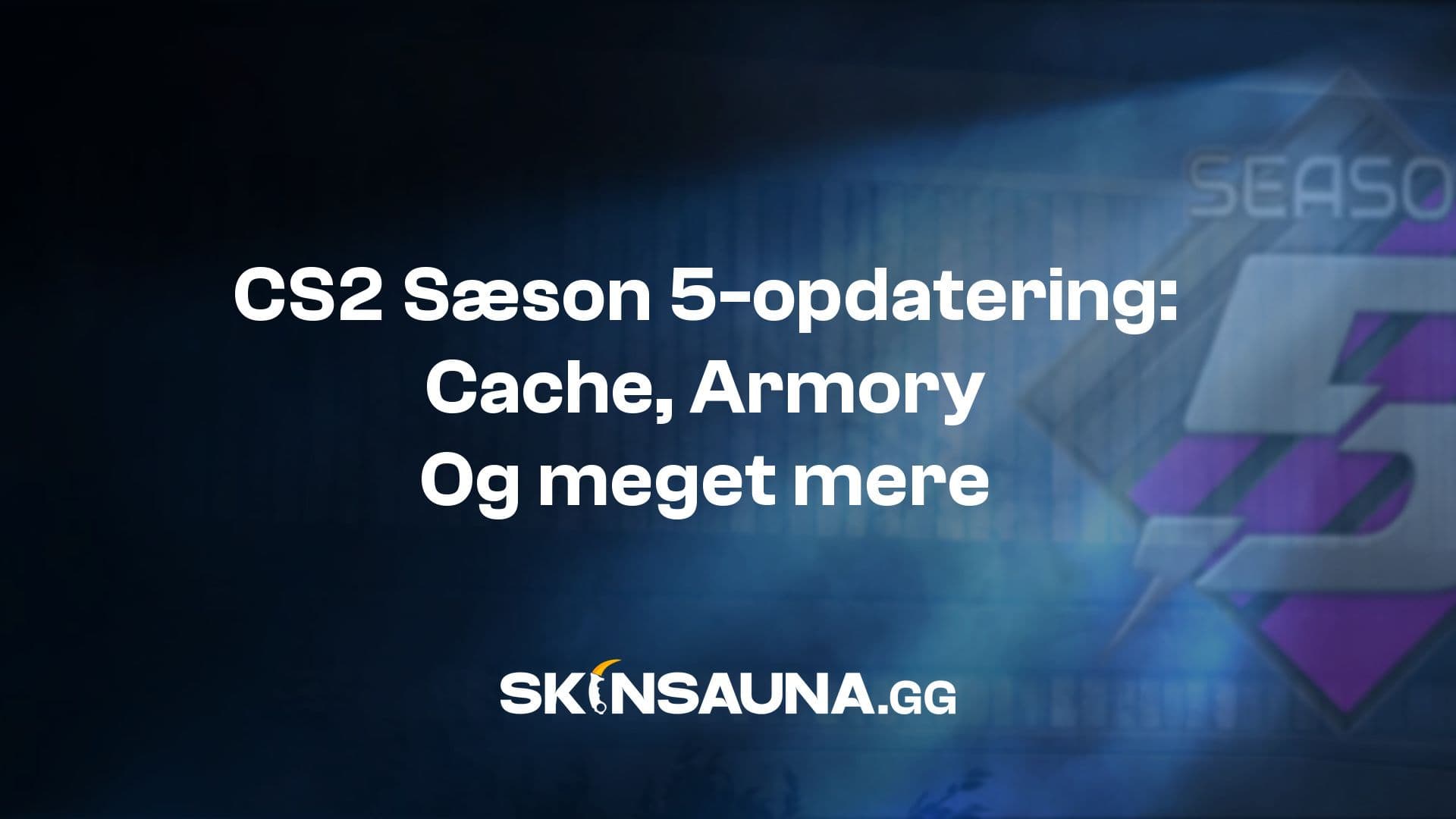 Counter-Strike 2 Season 5‑opdatering med Cache, de nye Armory‑kollektioner og gameplay‑ændringer.